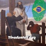 Tiradentes Day 21st April 2023 -History, Facts and Significance