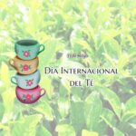 Día Internacional del Té 2020: historia y significado