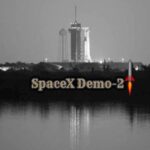 Lancement de SpaceX Demo-2 – Premier vaisseau spatial de construction commerciale transportant des astronautes vers la station spatiale