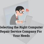 Selecting the Right Computer Repair Service Company For Your Needs