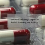 The Health Industry’s Impact on India’s Economy and Society