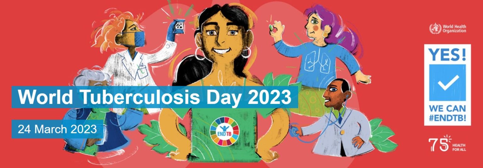 World Tuberculosis (TB) Day 24th March 2023 Theme ‘Yes! We can end TB