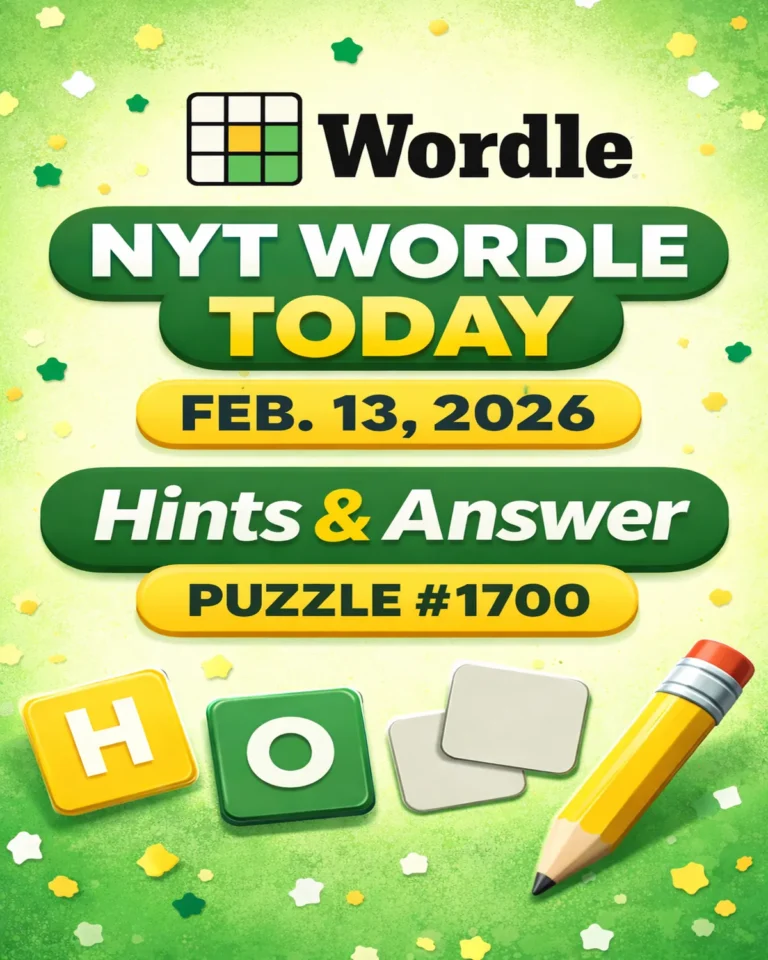 NYT Wordle Today (Feb. 13, 2026) – Hints and Answer for Puzzle 1700