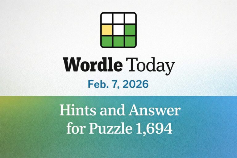Today’s NYT Wordle Answer and Hints — Puzzle 1,694 (February 7)