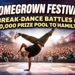 Homegrown Festival Brings Break-Dance Battles and $20,000 Prize Pool to Hamilton