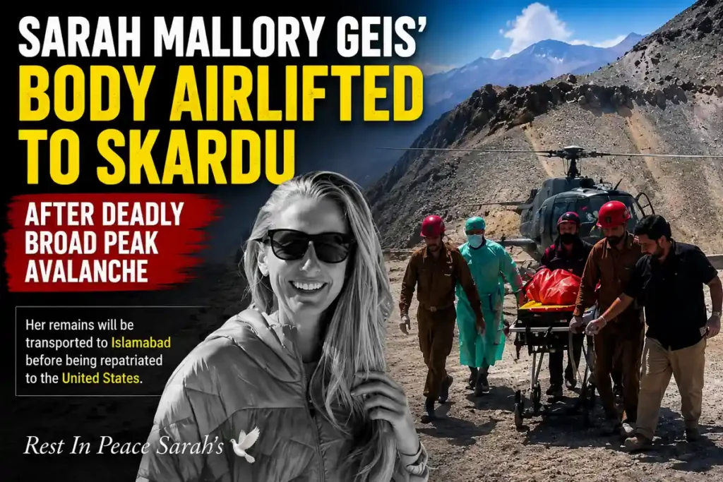 Sarah Mallory Geis’ Body Airlifted to Skardu After Deadly Broad Peak Avalanche