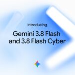 Google Launches Gemini 3.8 Flash With Advanced Coding and Cybersecurity