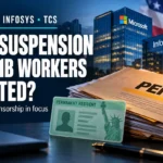 Microsoft, Infosys and TCS PERM Suspension: Are H-1B Workers Affected?
